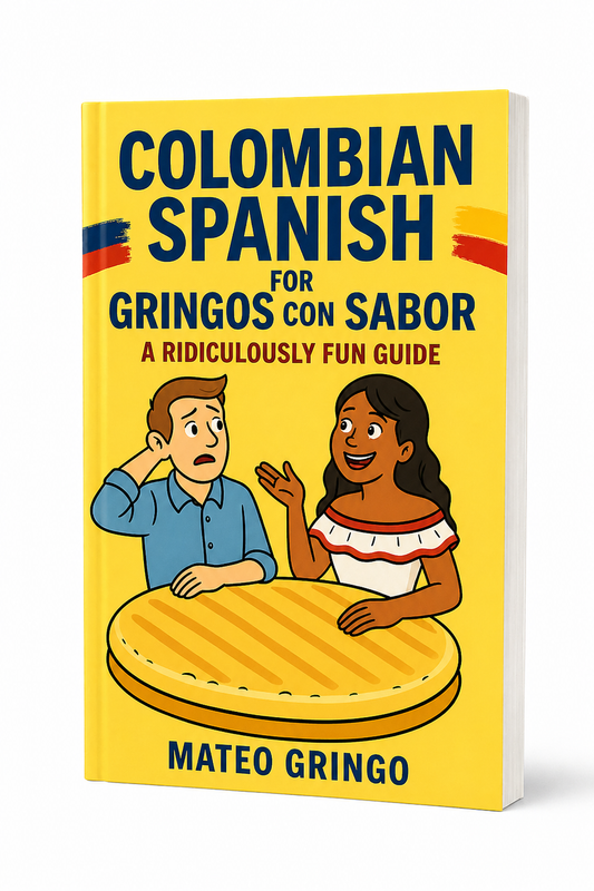 Colombian Spanish for Gringos Con Sabor